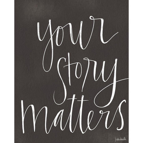 Your Story Matters White Modern Wood Framed Art Print by Doucette, Katie