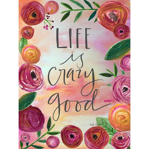 Life is Crazy Good Black Modern Wood Framed Art Print with Double Matting by Doucette, Katie