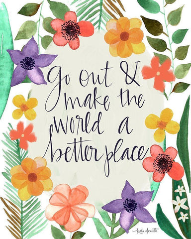 Go Out and Make the World a Better Place White Modern Wood Framed Art Print with Double Matting by Doucette, Katie