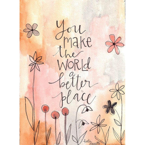 You Make the World Better Gold Ornate Wood Framed Art Print with Double Matting by Doucette, Katie