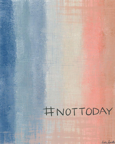 #nottoday White Modern Wood Framed Art Print with Double Matting by Doucette, Katie