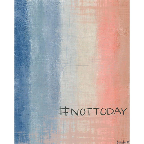 #nottoday White Modern Wood Framed Art Print by Doucette, Katie