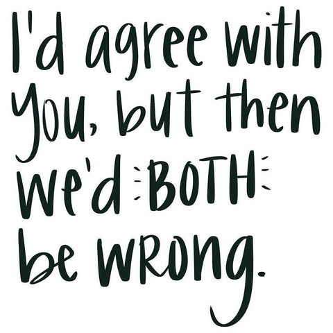 Agree with You White Modern Wood Framed Art Print by Doucette, Katie