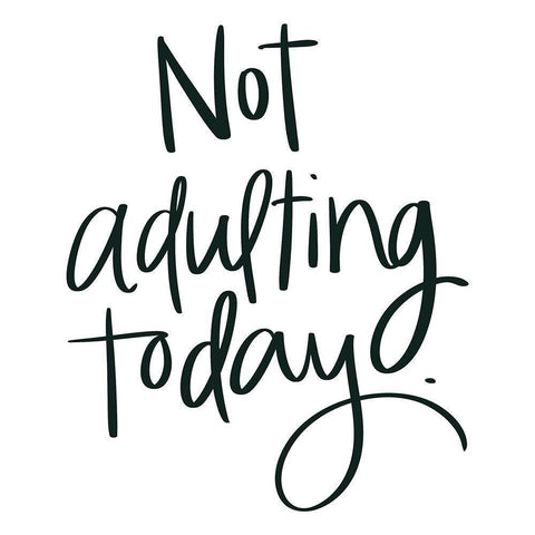 Not Adulting Today Black Modern Wood Framed Art Print with Double Matting by Doucette, Katie