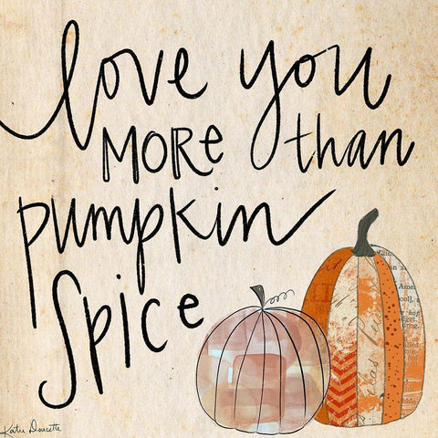 Love You More than Pumpkin Spice Black Modern Wood Framed Art Print by Doucette, Katie