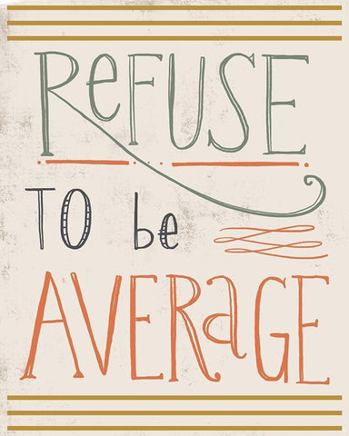 Refuse to be Average Black Ornate Wood Framed Art Print with Double Matting by Doucette, Katie