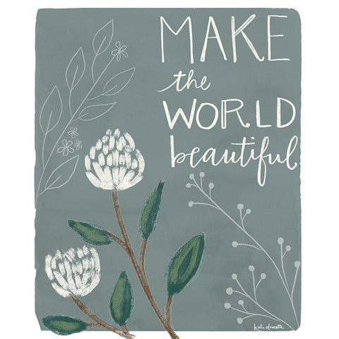 Make the World Beautiful White Modern Wood Framed Art Print by Doucette, Katie