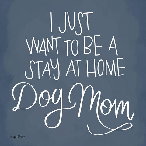 Dog Mom White Modern Wood Framed Art Print with Double Matting by Brown, Kyra