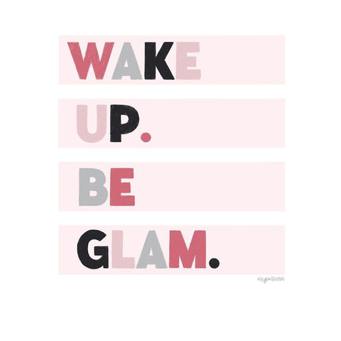Wake up. Be glam. Black Modern Wood Framed Art Print by Brown, Kyra