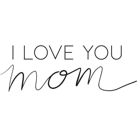 Love Mom Black Modern Wood Framed Art Print by Rupp, Mariah