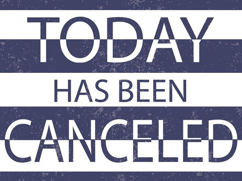 Today has Been Cancelled White Modern Wood Framed Art Print with Double Matting by ND Art and Design