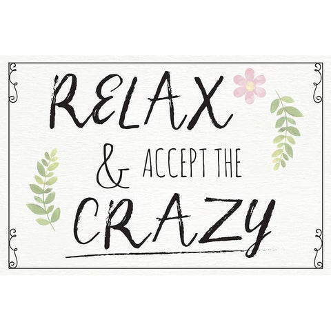 Relax and Accept the Crazy White Modern Wood Framed Art Print by ND Art