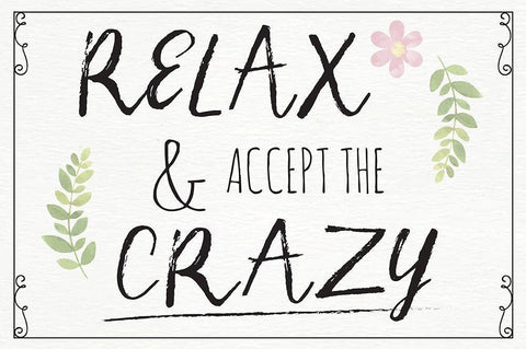 Relax and Accept the Crazy White Modern Wood Framed Art Print with Double Matting by ND Art