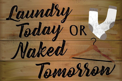 Laundry Today or Naked Tomorrow White Modern Wood Framed Art Print with Double Matting by ND Art