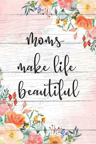 Moms Make Life Beautiful White Modern Wood Framed Art Print with Double Matting by ND Art
