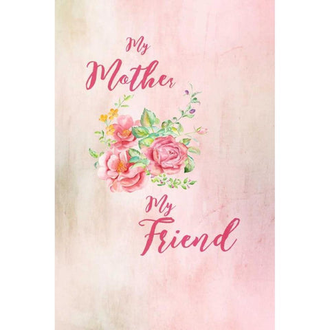 Mother My Friend White Modern Wood Framed Art Print by Murdock, Ramona