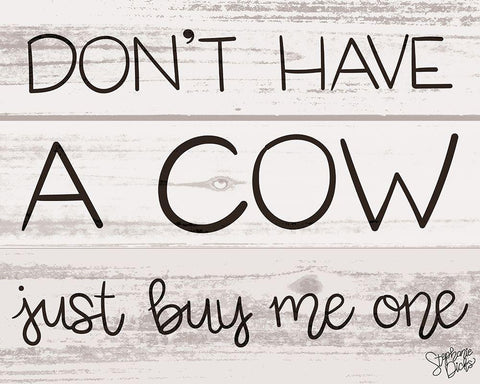 Dont Have a Cow White Modern Wood Framed Art Print with Double Matting by Dicks, Stephanie