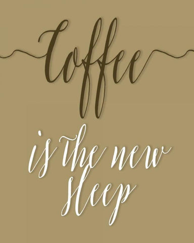 Coffee is the New Sleep White Modern Wood Framed Art Print with Double Matting by Moss, Tara