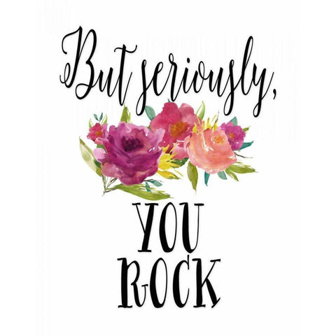 But Seriously - You Rock Black Modern Wood Framed Art Print with Double Matting by Moss, Tara