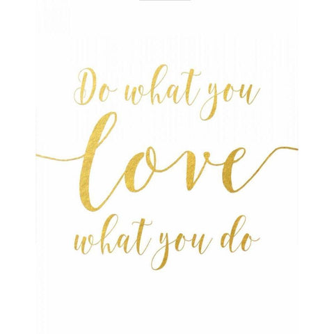 Do What You Love - Gold White Modern Wood Framed Art Print by Moss, Tara