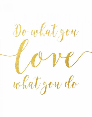 Do What You Love - Gold White Modern Wood Framed Art Print with Double Matting by Moss, Tara