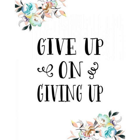 Give Up on Giving Up White Modern Wood Framed Art Print by Moss, Tara