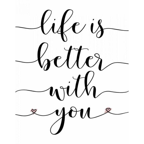 Life is Better With You White Modern Wood Framed Art Print by Moss, Tara