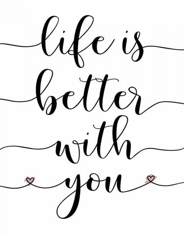 Life is Better With You White Modern Wood Framed Art Print with Double Matting by Moss, Tara