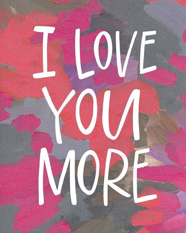 I Love You More White Modern Wood Framed Art Print with Double Matting by Wieners, Valerie