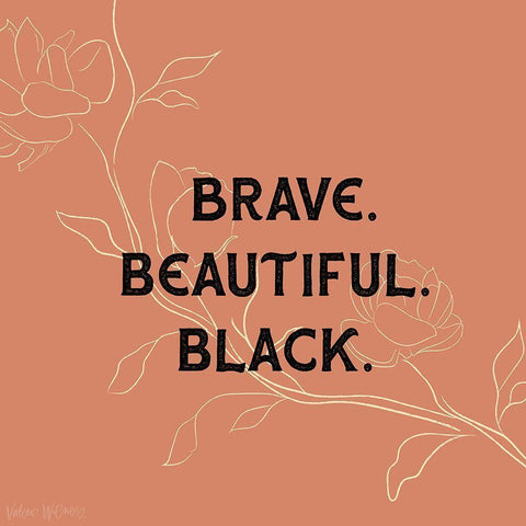 Brave. Beautiful. Black. White Modern Wood Framed Art Print by Wieners, Valerie