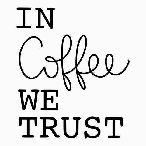 In Coffee We Trust White Modern Wood Framed Art Print by Burney, Yvonne Coleman