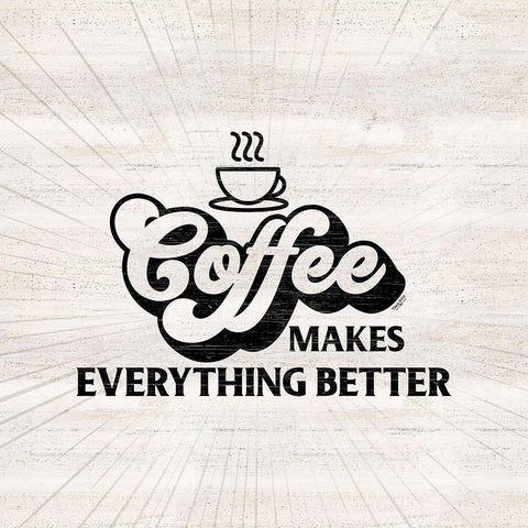 Coffee Humor III-Everything Better White Modern Wood Framed Art Print by Reed, Tara