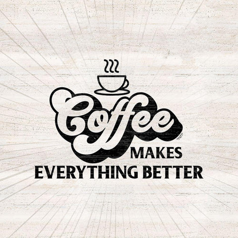 Coffee Humor III-Everything Better White Modern Wood Framed Art Print with Double Matting by Reed, Tara