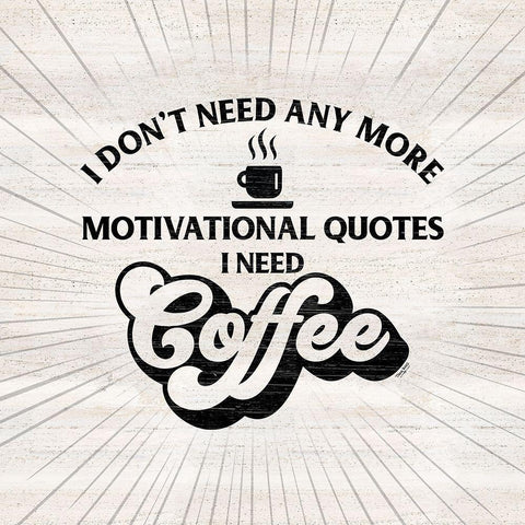 Coffee Humor VII-Motivation White Modern Wood Framed Art Print by Reed, Tara