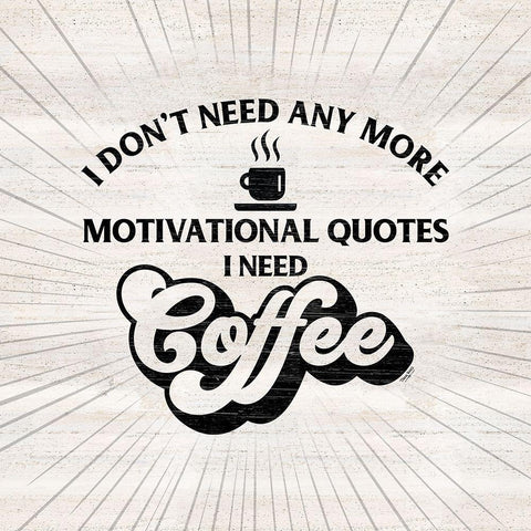 Coffee Humor VII-Motivation White Modern Wood Framed Art Print with Double Matting by Reed, Tara