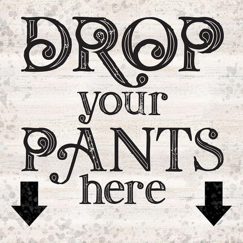 Laundry Room Humor I-Drop your Pants White Modern Wood Framed Art Print by Reed, Tara