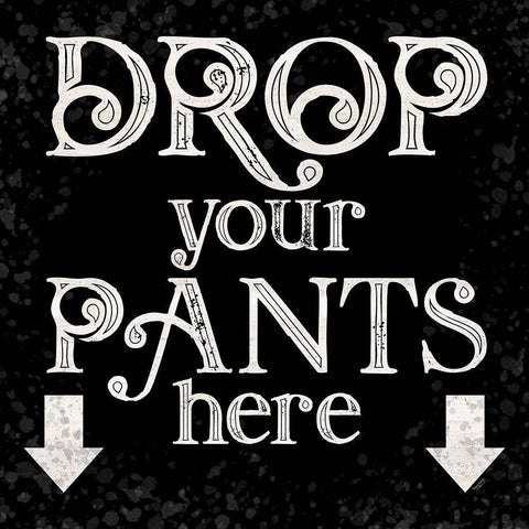 Laundry Room Humor black I-Drop your Pants White Modern Wood Framed Art Print with Double Matting by Reed, Tara