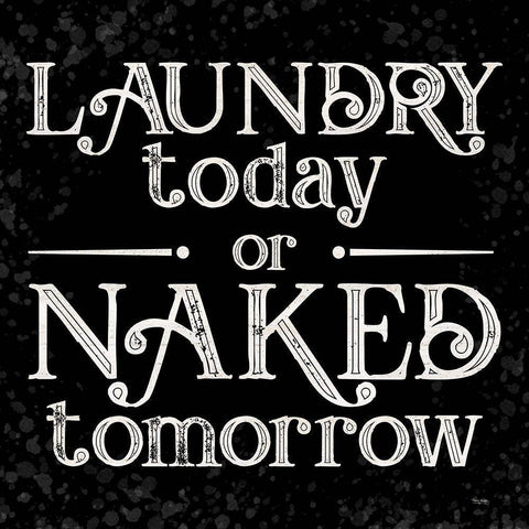 Laundry Room Humor black V-Naked Tomorrow White Modern Wood Framed Art Print by Reed, Tara
