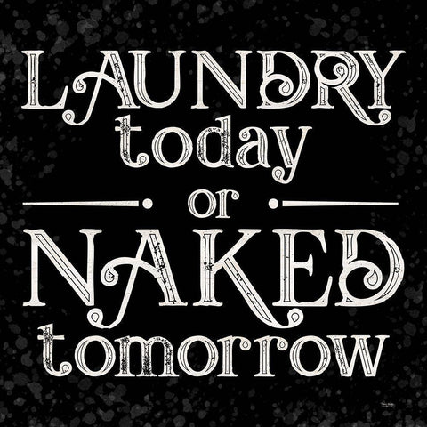 Laundry Room Humor black V-Naked Tomorrow White Modern Wood Framed Art Print with Double Matting by Reed, Tara