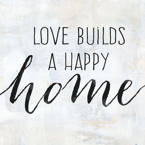 Love Builds a Happy Home White Modern Wood Framed Art Print with Double Matting by Coulter, Cynthia