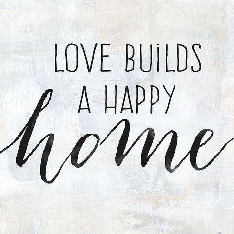 Love Builds a Happy Home White Modern Wood Framed Art Print by Coulter, Cynthia