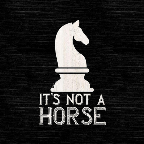 Chess Sentiment black IV-Not a Horse White Modern Wood Framed Art Print by Reed, Tara