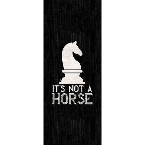 Chess Sentiment vertical black IV-Not a Horse White Modern Wood Framed Art Print by Reed, Tara