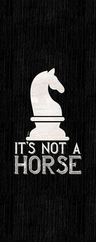 Chess Sentiment vertical black IV-Not a Horse White Modern Wood Framed Art Print with Double Matting by Reed, Tara