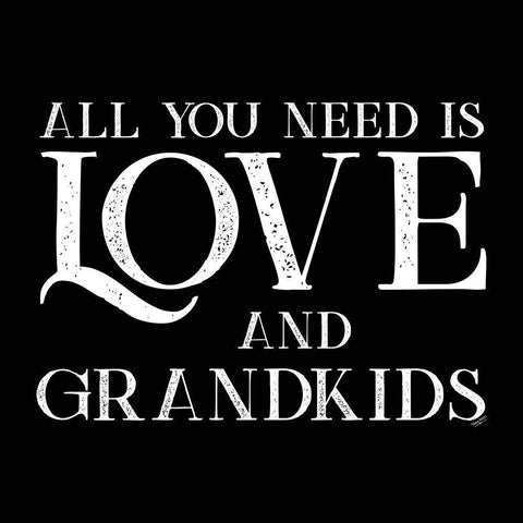 Grandparent Life black I-All You Need 2 White Modern Wood Framed Art Print by Reed, Tara