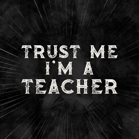 Teacher Truths black III-Trust Me Black Modern Wood Framed Art Print with Double Matting by Reed, Tara