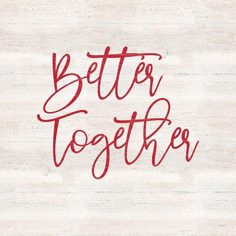 Valentines  sentiment I-Better Together White Modern Wood Framed Art Print with Double Matting by Reed, Tara