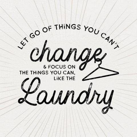 Laundry Art VII-Things cant Change White Modern Wood Framed Art Print with Double Matting by Reed, Tara