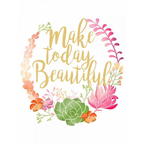 Make Today Beautiful Gold Ornate Wood Framed Art Print with Double Matting by Coleman, Joan