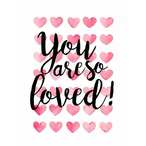 You Are So Loved! White Modern Wood Framed Art Print by Coleman, Joan